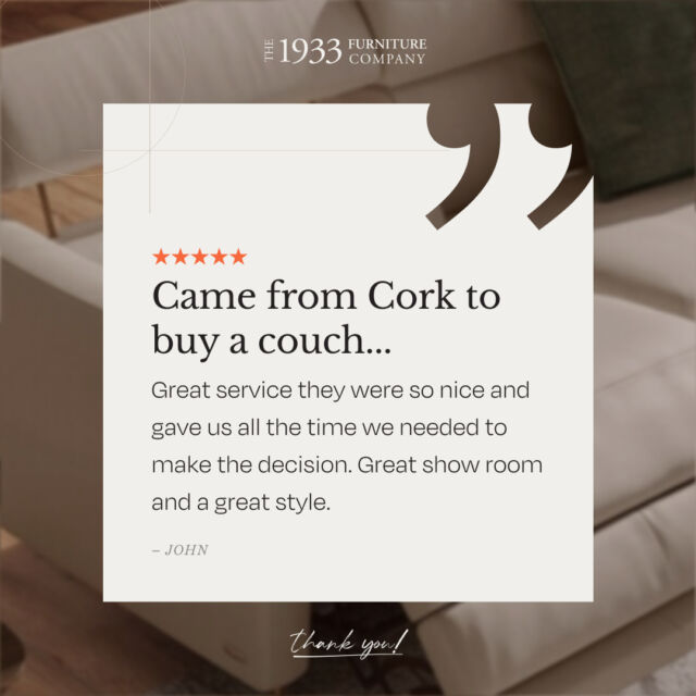 We love hearing our customers' experiences at 1933!🤩⁠
⁠
John recently made the trip to visit us and find his dream sofa all the way from Cork – when we say good furniture is hard to find, we mean it! 🛋️